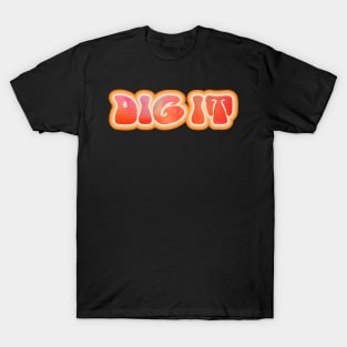 DIG IT! Retro 60s 70s aesthetic slang T-Shirt